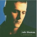 Rob Thomas - Something to Be